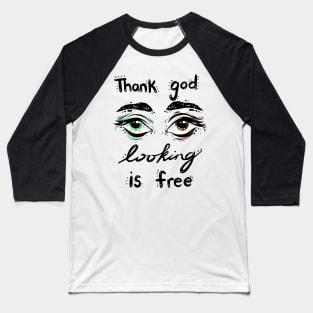 Thank God Looking Is Free Baseball T-Shirt